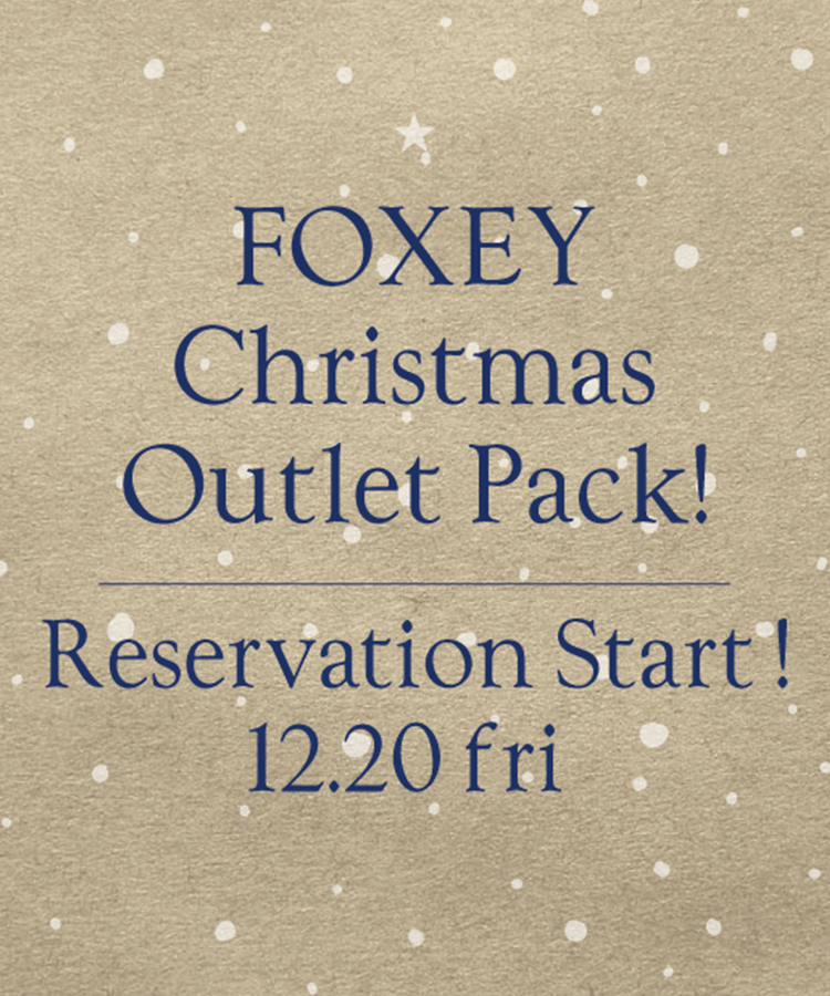 FOXEY Christmas Outlet Pack 12.20 fri 予約開始！